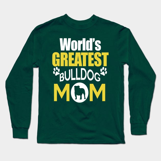 WORLD'S GREATEST BULLDOG MOM Long Sleeve T-Shirt by key_ro